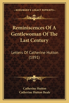 Paperback Reminiscences Of A Gentlewoman Of The Last Century: Letters Of Catherine Hutton (1891) Book