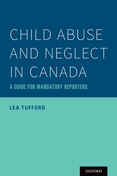 Paperback Child Abuse and Neglect in Canada: A Guide for Mandatory Reporters Book