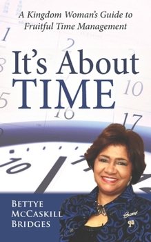 Paperback It's About Time!: A Kingdom Woman's Guide to Fruitful Time Management Book