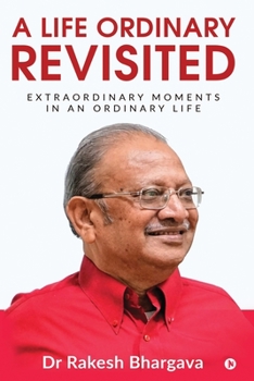 Paperback A Life Ordinary Revisited: Extraordinary Moments in an Ordinary Life Book