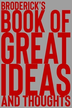 Paperback Broderick's Book of Great Ideas and Thoughts: 150 Page Dotted Grid and individually numbered page Notebook with Colour Softcover design. Book format: Book