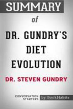 Paperback Summary of Dr. Gundry's Diet Evolution by Dr. Steven R. Gundry - Conversation Starters Book