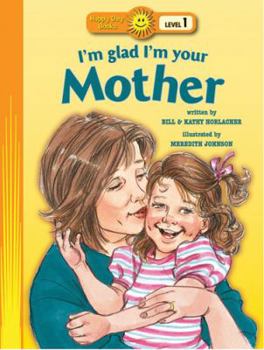 Paperback I'm Glad I'm Your Mother (Happy Day) Book