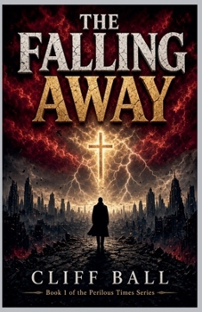 Paperback The Falling Away - Christian End Times Novel Book