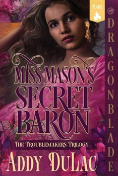 Miss Mason's Secret Baron: A Victorian Historical Romance (The Troublemakers Trilogy)