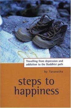 Paperback Steps to Happiness: Travelling from Depression and Addiction to the Buddhist Path Book