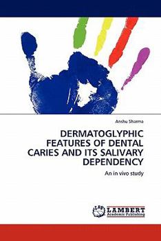 Paperback Dermatoglyphic Features of Dental Caries and Its Salivary Dependency Book