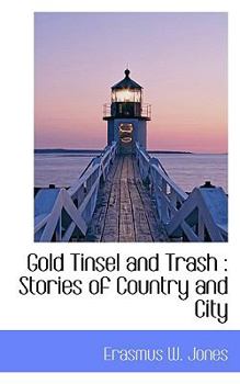 Gold Tinsel and Trash : Stories of Country and City