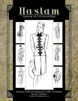 Paperback Haslam System of Dresscutting -- Vintage Pattern Making for 1940s Fashions (Spring and Summer -- Book of Draftings No. 15) Book