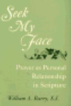 Paperback Seek My Face: Prayer as Personal Relationship in Scripture Book