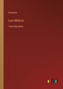 Lyon Médical: Tome Deuxième
