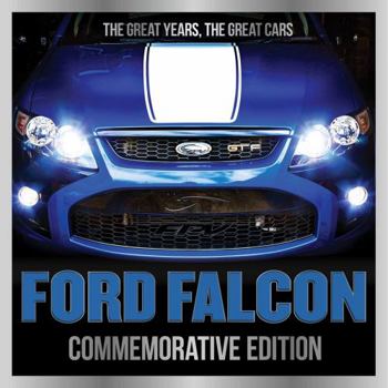 Hardcover Ford Falcon Commemorative Edition: The Great Years, the Great Cars Book