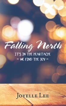 Paperback Falling North: It's in the Heartache - We Find the Joy - Book