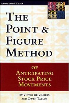 Paperback The Point and Figure Method of Anticipating Stock Price Movements: Complete Theory and Practice Book