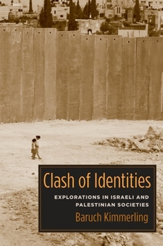 Paperback Clash of Identities: Explorations in Israeli and Palestinian Societies Book
