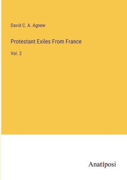 Paperback Protestant Exiles From France: Vol. 2 Book