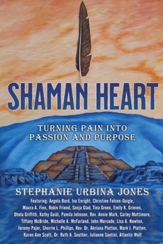 Paperback Shaman Heart: Turning Pain Into Passion and Purpose Book