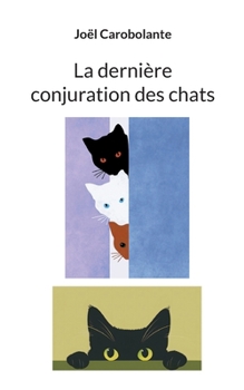 Paperback La dernière conjuration des chats [French] Book
