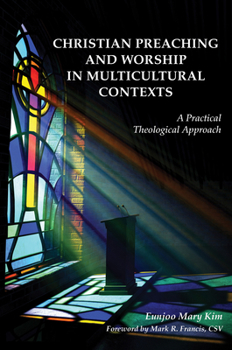 Paperback Christian Preaching and Worship in Multicultural Contexts: A Practical Theological Approach Book