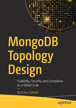 Paperback MongoDB Topology Design: Scalability, Security, and Compliance on a Global Scale Book