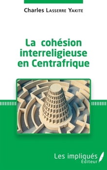 Paperback La cohésion interreligieuse en Centreafrique (French Edition) [French] Book