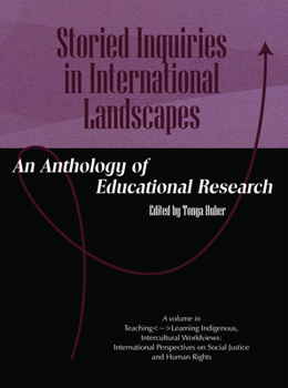 Storied Inquiries in International Landscapes an Anthology of Educational Research (Hc)