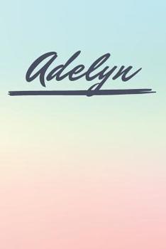 Paperback Adelyn: Personalized Adelyn Journal / Birthday Gift / Greeting Card / Diary Name Gift Alternative Book