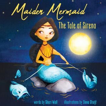 Hardcover Maiden Mermaid: The Tale of Sirena Book