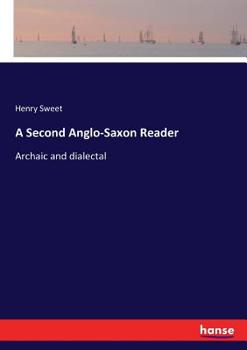 Paperback A Second Anglo-Saxon Reader: Archaic and dialectal Book