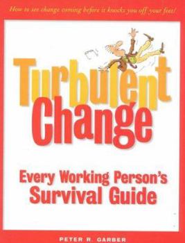 Paperback Turbulent Change: Every Working Person's Survival Guide Book