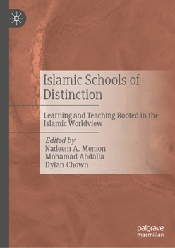 Hardcover Islamic Schools of Distinction: Learning and Teaching Rooted in the Islamic Worldview Book