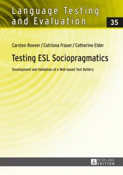 Hardcover Testing ESL Sociopragmatics: Development and Validation of a Web-based Test Battery Book
