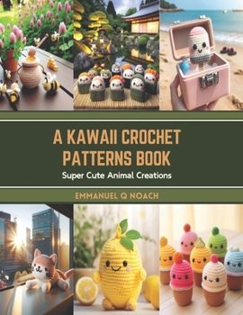 Paperback A Kawaii Crochet Patterns Book: Super Cute Animal Creations Book
