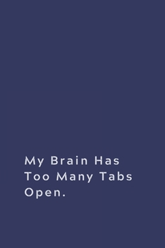 Paperback My Brain Has Too Many Tabs Open.: Lined notebook Book