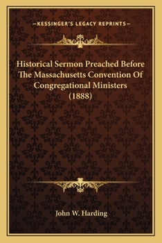 Paperback Historical Sermon Preached Before The Massachusetts Convention Of Congregational Ministers (1888) Book