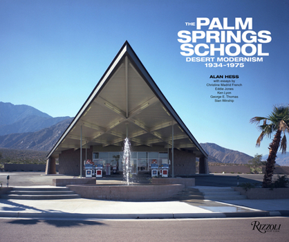 Hardcover The Palm Springs School: Desert Modernism 1934-1975 Book