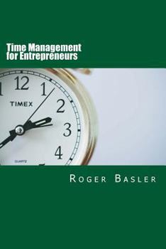 Paperback Time Management for Entrepreneurs: 25 tips and tools I have been using for real Book