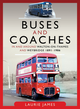 Hardcover Buses and Coaches in and Around Walton-On-Thames and Weybridge, 1891-1986 Book