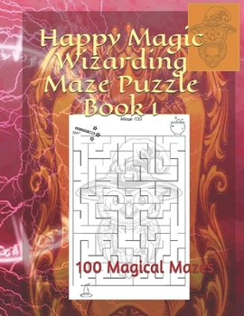 Paperback Happy Magic Wizarding Maze Puzzle Book 1: 100 Magical Mazes Book