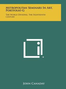 Hardcover Metropolitan Seminars in Art, Portfolio G: The World Dividing, the Eighteenth Century Book