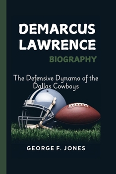 Paperback DeMarcus Lawrence Biography: The Defensive Dynamo of the Dallas Cowboys Book