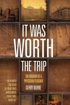 Paperback It Was Worth the Trip: The Memoir of a Physician/Teacher Book