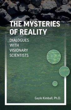 Paperback The Mysteries of Reality: Dialogues with Visionary Scientists Book