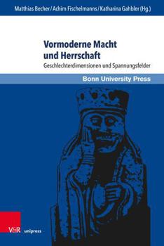 Hardcover Vormoderne Macht Und Herrschaft: Geschlechterdimensionen Und Spannungsfelder [German] Book