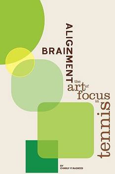 Paperback Brain Alignment: The Art of Focus In Tennis Book