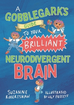 Paperback A Gobblegark's Guide to Your Brilliant Neurodivergent Brain Book