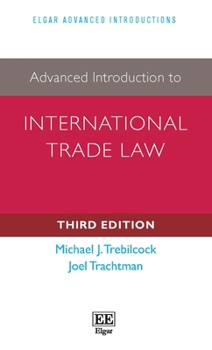 Hardcover Advanced Introduction to International Trade Law: Third Edition (Elgar Advanced Introductions series) Book