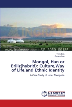 Mongol, Han or Erliiz(hybrid): Culture, Way of Life, and Ethnic Identity