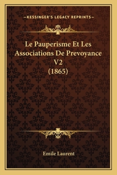 Paperback Le Pauperisme Et Les Associations De Prevoyance V2 (1865) [French] Book