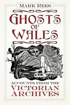 Paperback Ghosts of Wales: Accounts from the Victorian Archives Book